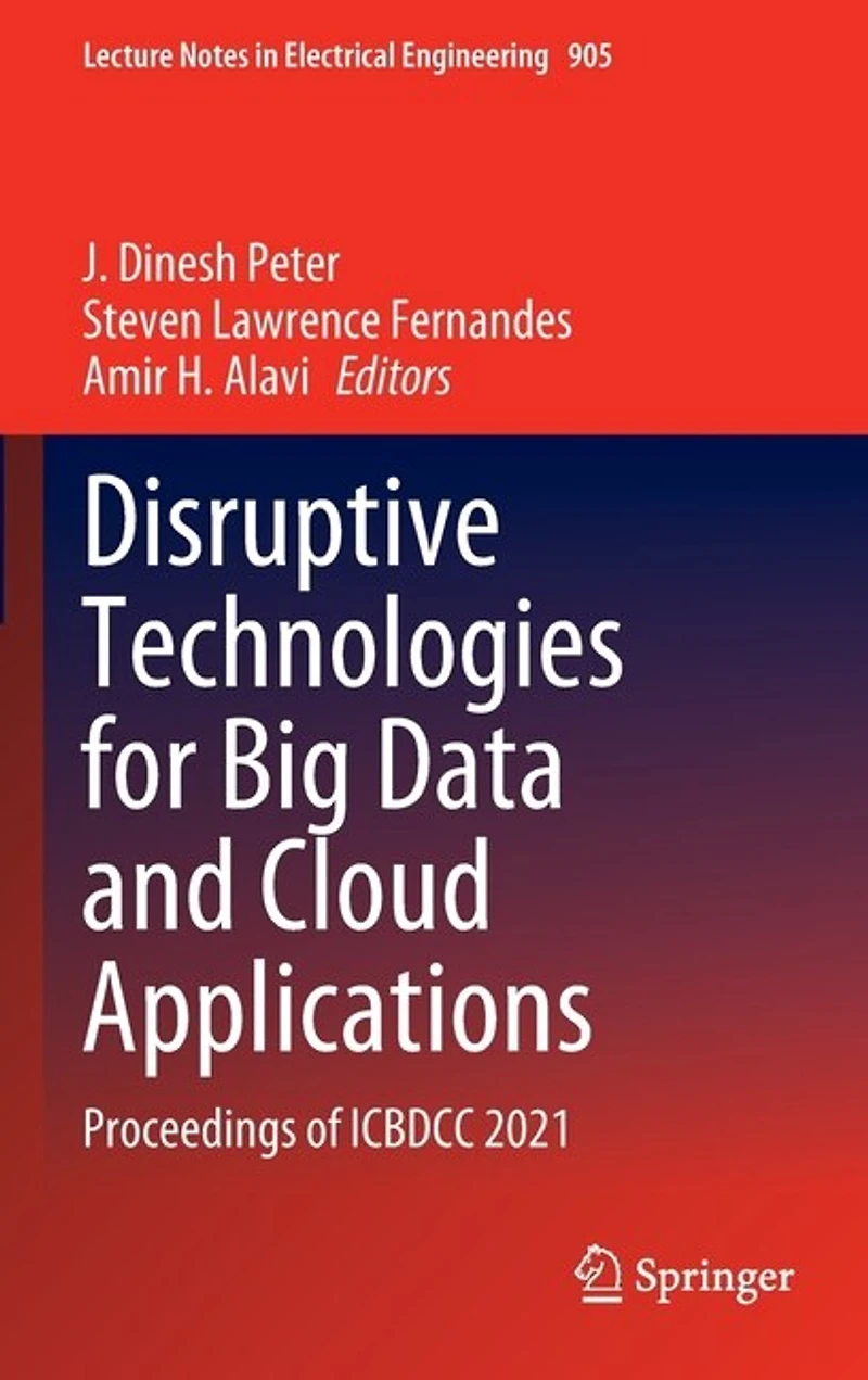 Disruptive Technologies for Big Data and Cloud Applications: Proceedings of ICBDCC 2021
