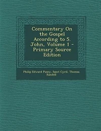 Commentary On the Gospel According to S. John, Volume 1