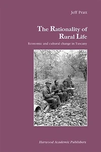 The Rationality of Rural Life: Economic and Cultural Change Tuscany