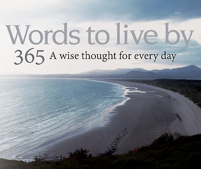 365 Words To Live By: A Wise Thought Every Day