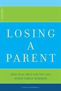 Losing A Parent: Practical Help For You And Other Family Members