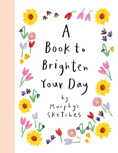 A Book to Brighten Your Day: Murphy's Sketches