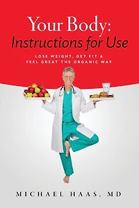 Your Body: Instructions for Life: Lose Weight; Get Fit & Feel Great the Organic Way