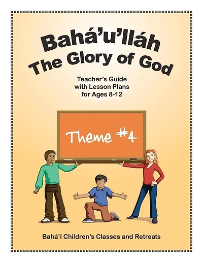Bahá'u'lláh: The Glory of God: Teacher's Guide with Lesson Plans for Ages 8-12