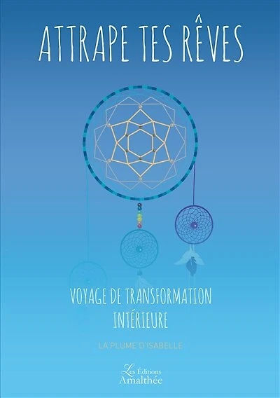 Voyage de transformation intérieure: Attrape tes rêves