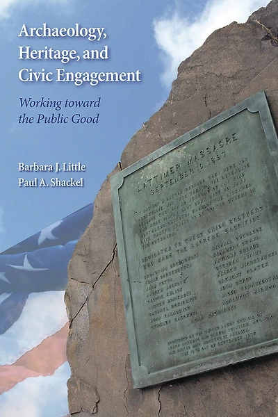 Archaeology, Heritage, and Civic Engagement: Working Toward the Public Good
