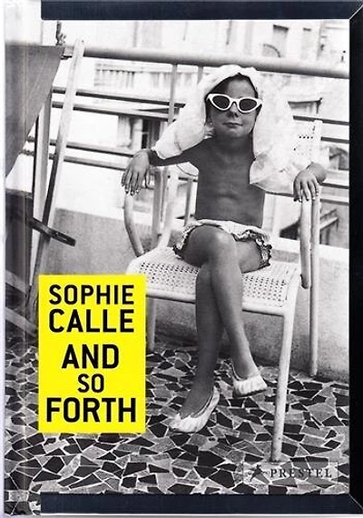 Sophie Calle: And So Forth