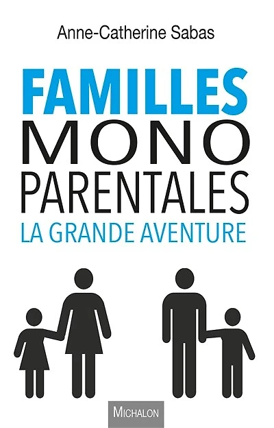 Familles monoparentales: la grande aventure