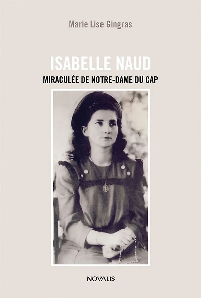 Isabelle Naud: Miraculée de Notre-Dame du Cap