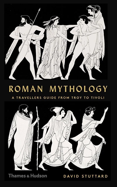 ROMAN MYTHOLOGY: A Traveler's Guide from Troy to Tivoli