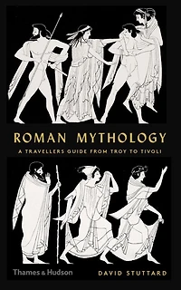 ROMAN MYTHOLOGY: A Traveler's Guide from Troy to Tivoli