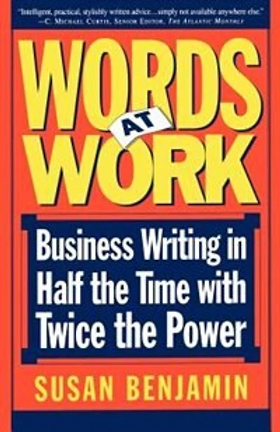 Words at Work: Business Writing In Half The Time With Twice The Power
