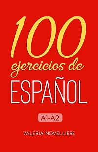 100 ejercicios de Español: A1-A2