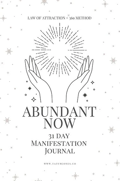 Abundant Now - 31 Day Manifestation Workbook + Journal: Using The 369 Manifestation Method & The Law of Attraction