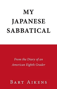 My Japanese Sabbatical: From the Diary of an American Eighth Grader