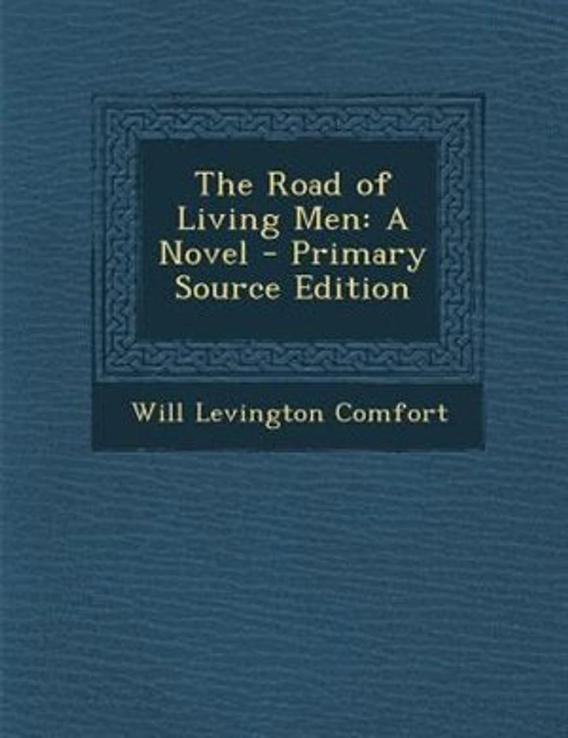 The Road of Living Men: A Novel - Primary Source Edition