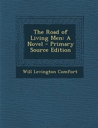 The Road of Living Men: A Novel - Primary Source Edition