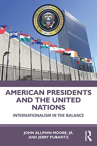 American Presidents and The United Nations: Internationalism Balance