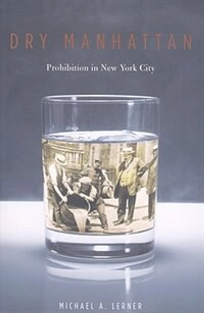 Dry Manhattan: Prohibition New York City