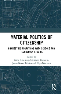Material Politics of Citizenship: Connecting Migrations with Science and Technology Studies