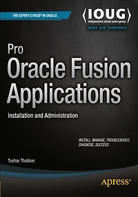 Pro Oracle Fusion Applications: Installation And Administration