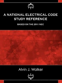 A National Electrical Code Study Reference Based on the 2011 NEC