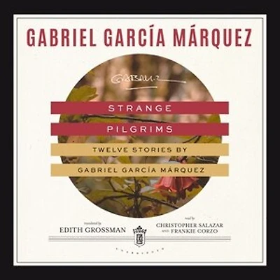 Strange Pilgrims: Twelve Stories By Gabriel García Márquez