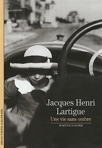 Jacques Henri Lartigue : une vie sans ombre: une vie sans ombre