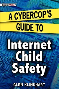 A Cybercop's Guide to Internet Child Safety