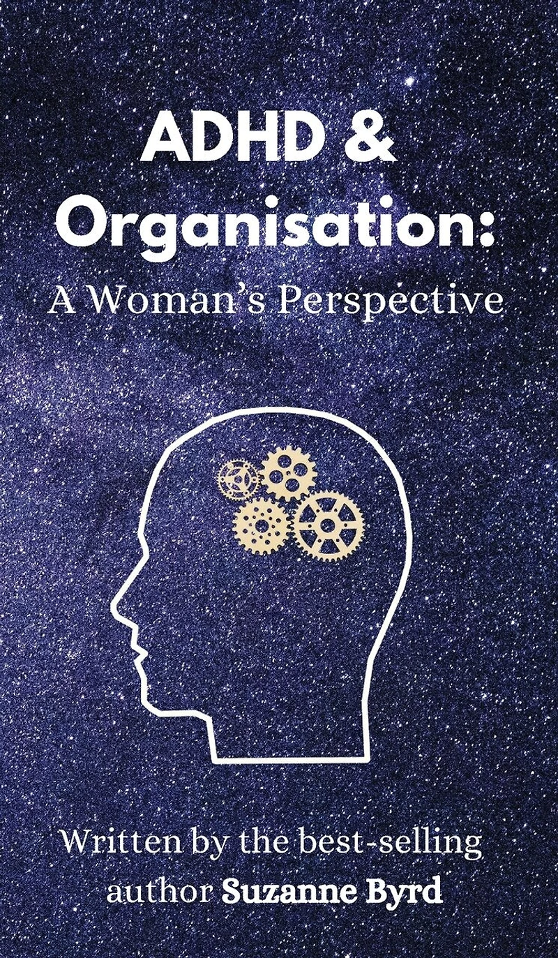 ADHD and Organisation: A Woman's Perspective