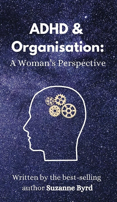 ADHD and Organisation: A Woman's Perspective