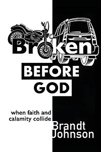 Broken Before God: When Faith and Calamity Collide