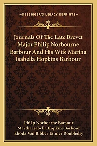 Journals Of The Late Brevet Major Philip Norbourne Barbour And His Wife Martha Isabella Hopkins Barbour