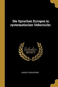 Die Sprachen Europas Systematischer Uebersicht (Classic Reprint)