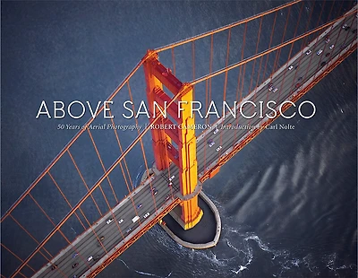Above San Francisco: 50 Years Of Aerial Photography