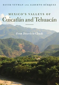 Mexico's Valleys of Cuicatlán and Tehuacán: From Deserts to Clouds