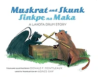 Muskrat & Skunk / Sinkpe Na Ma: A Lakota Drum Story
