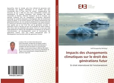 Impacts des changements climatiques sur le droit des generations futur: En droit international de l'environnement