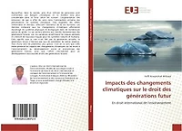 Impacts des changements climatiques sur le droit des generations futur: En droit international de l'environnement