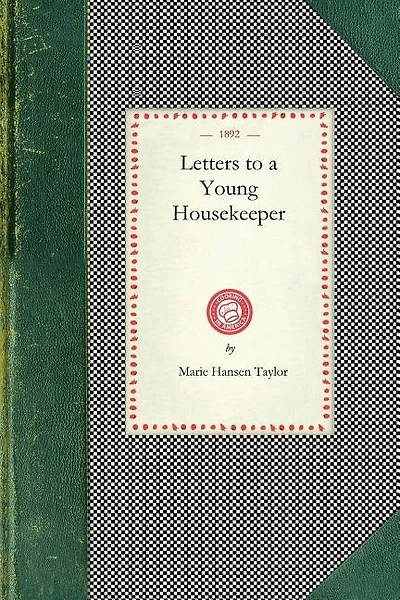 Letters To A Young Housekeeper (1892)
