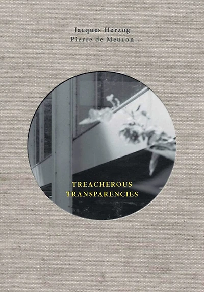Treacherous Transparencies: Thoughts And Observations Triggered By A Visit To Farnsworth House