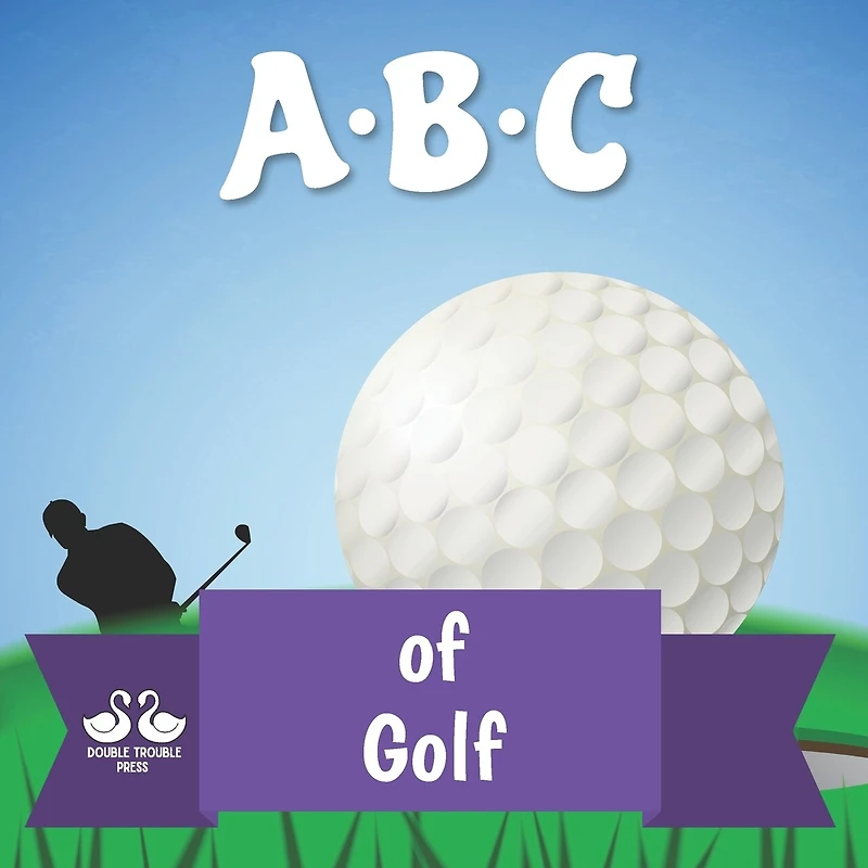 ABC of Golf: A Rhyming Children's Picture Book