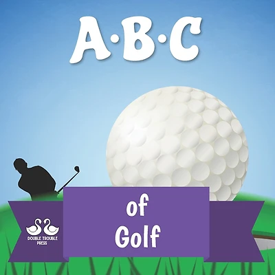 ABC of Golf: A Rhyming Children's Picture Book