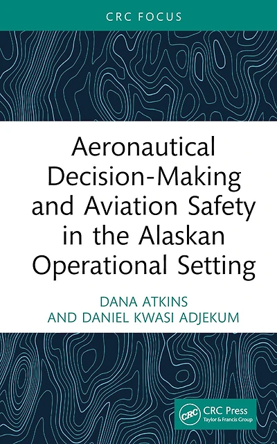 Aeronautical Decision-Making and Aviation Safety the Alaskan Operational Setting