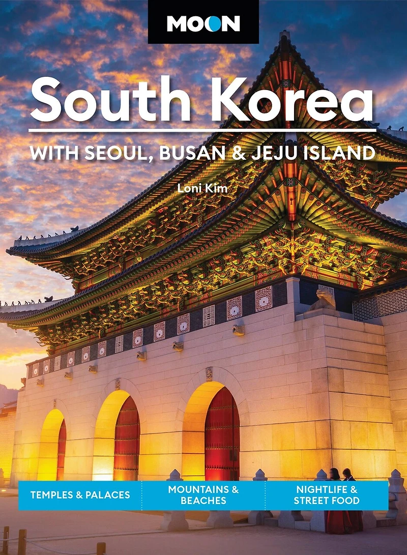 Moon South Korea: With Seoul, Busan & Jeju Island: Temples Palaces, Mountains Beaches, Nightlife Street Food