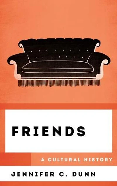Friends: A Cultural History