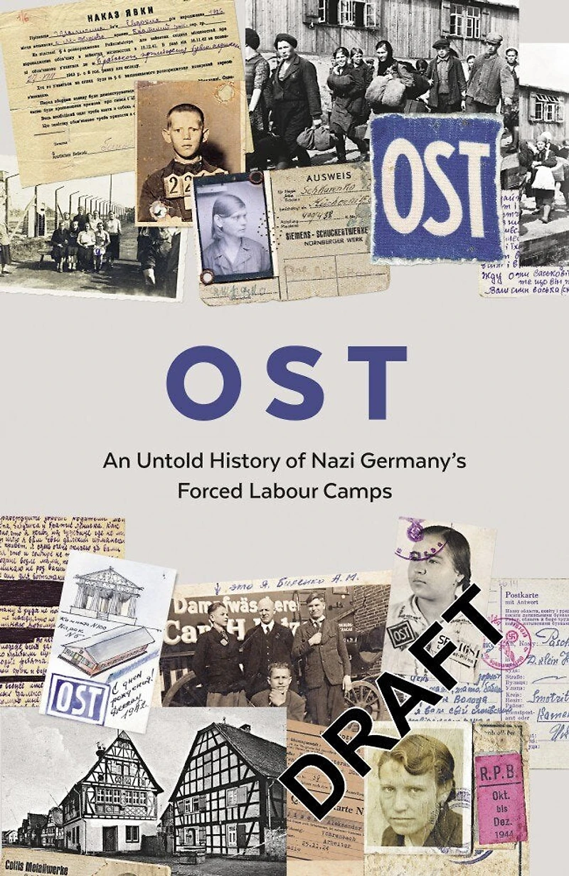 OST: An Untold History of Nazi Germany’s Forced Labour Camps