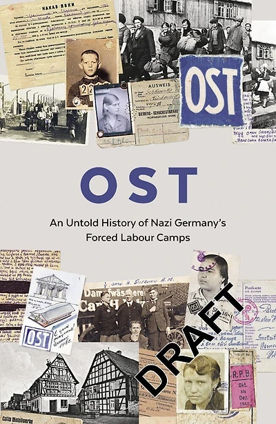 OST: An Untold History of Nazi Germany’s Forced Labour Camps