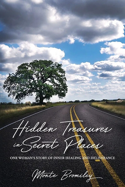 Hidden Treasures in Secret Places: One Woman's Story of Inner Healing and Deliverance