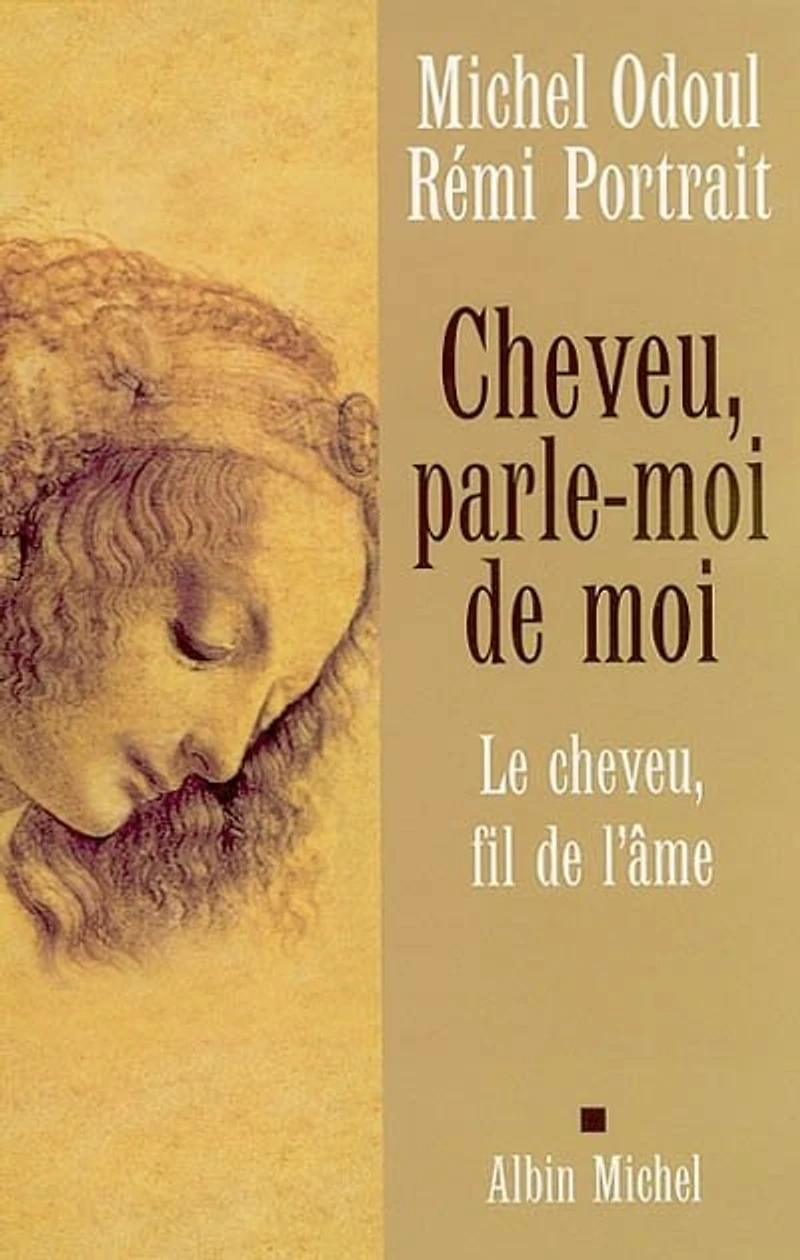 Cheveu, parle-moi de moi: le cheveu, fil de l'âme